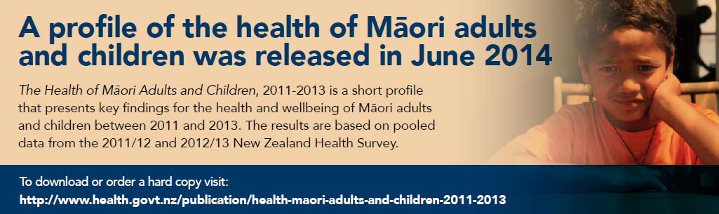 http://www.health.govt.nz/publication/health-maori-adults-and-children-2011-2013