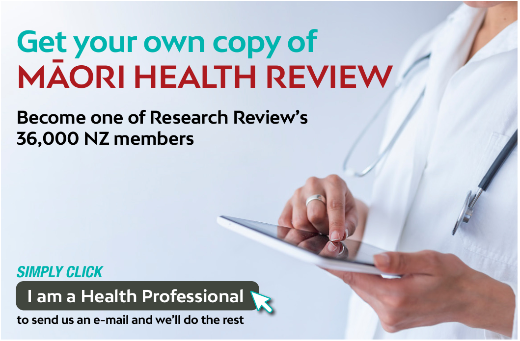 mailto:admin%40researchreview.co.nz?subject=I%20would%20like%20to%20subscribe%20to%20Maori%20Health%20Review